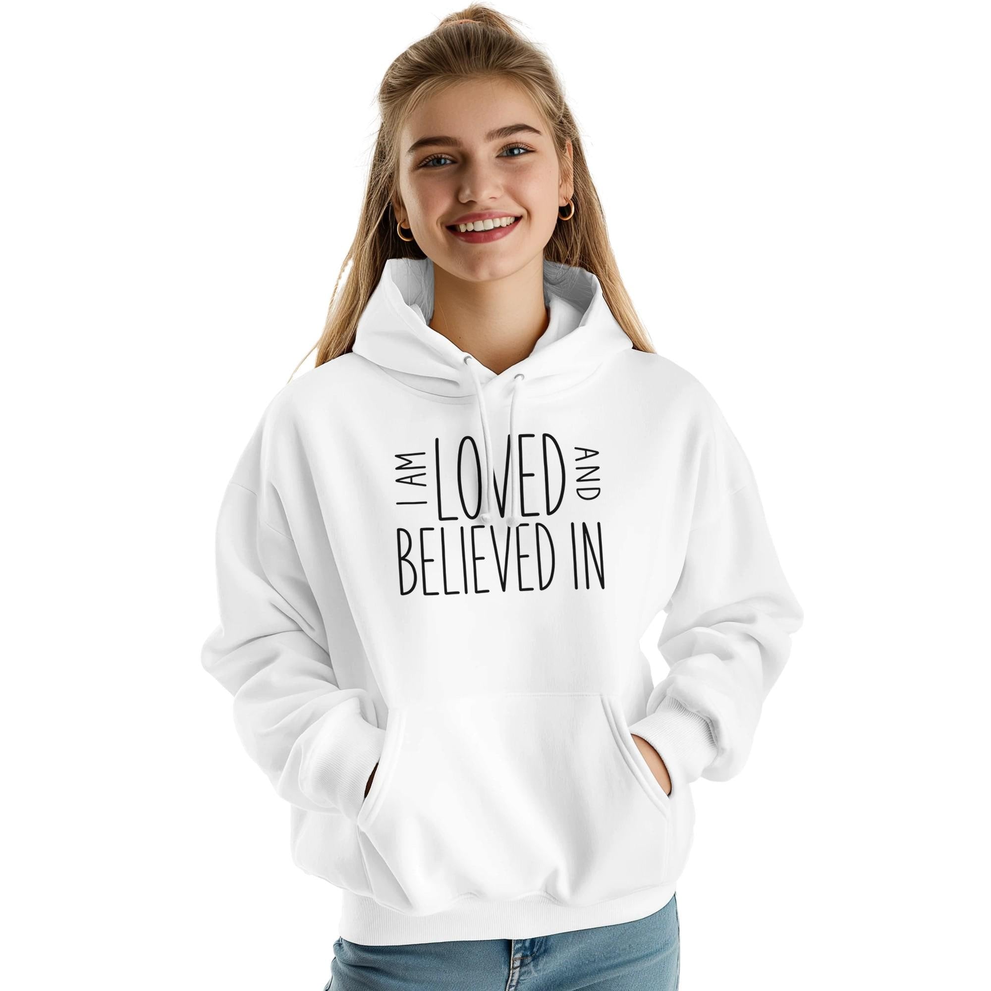 I Am Loved and Believed In Hoodie, Inspirational Self Love Sweatshirt, Positive Affirmation Gift