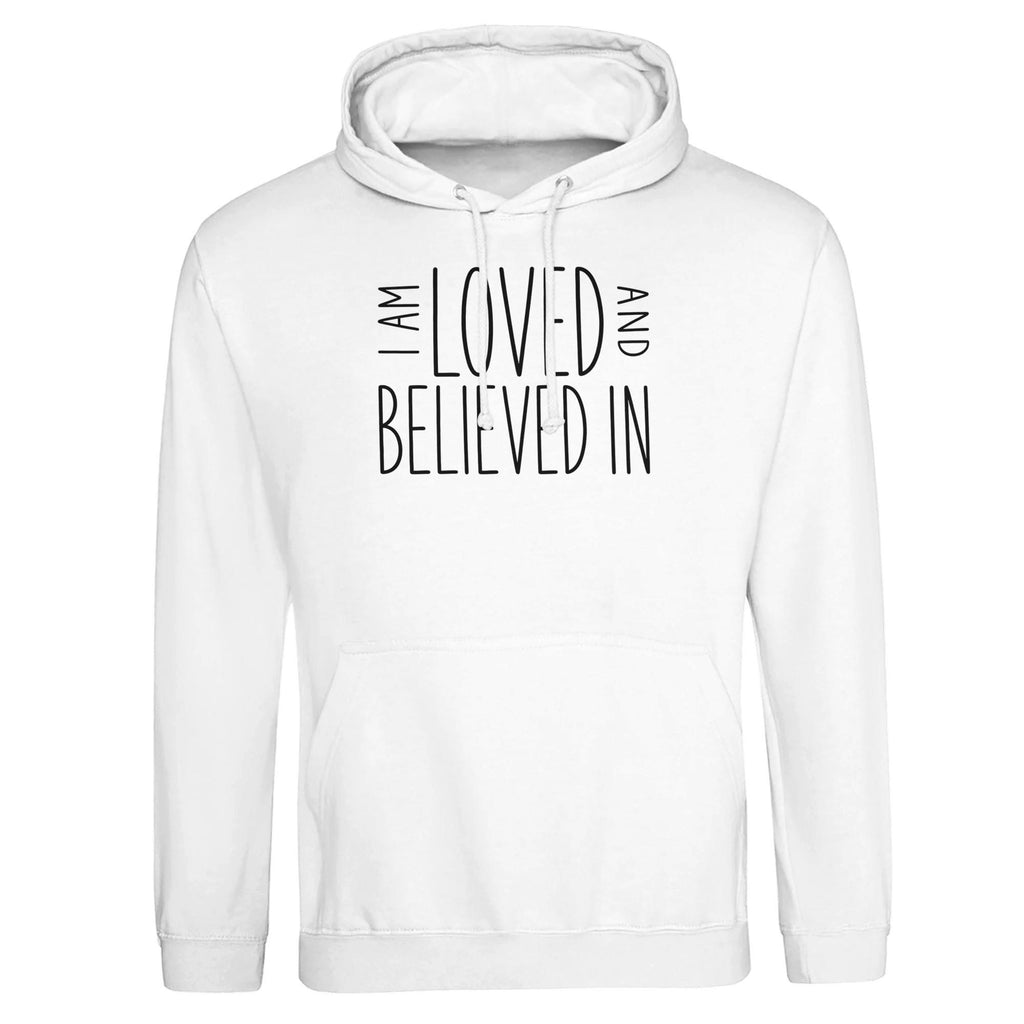 I Am Loved and Believed In Hoodie, Inspirational Self Love Sweatshirt, Positive Affirmation Gift